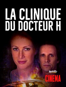 Molotov Channels Cinéma - La Clinique du Docteur H.