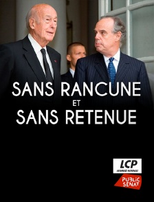 LCP Public Sénat - Sans rancune et sans retenue