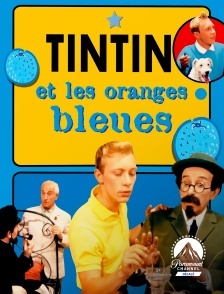 Paramount Channel Décalé - Tintin et les oranges bleues