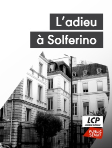 LCP Public Sénat - L'adieu à Solférino