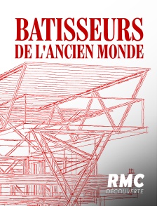 RMC Découverte - Bâtisseurs de l'ancien monde