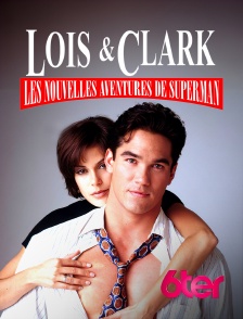 6ter - Loïs et Clark, les nouvelles aventures de Superman