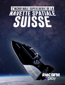 RMC BFM Play - L'incroyable supercherie de la navette spatiale suisse