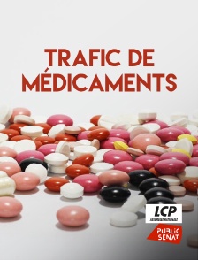 LCP Public Sénat - Trafic de médicaments