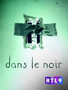 RTL 9 - Dans le noir