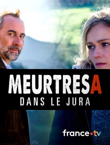 France.tv - Meurtres dans le Jura