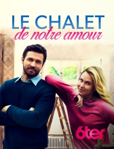 6ter - Le chalet de notre amour