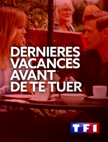 TF1 - Dernières vacances avant de te tuer