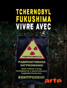 Arte - Tchernobyl, Fukushima : vivre avec