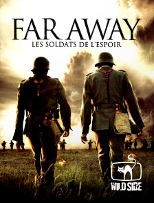 Wild Side TV - Far away : les soldats de l'espoir