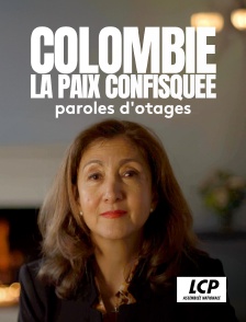 LCP 100% - Colombie, la paix confisquée : paroles d'otages