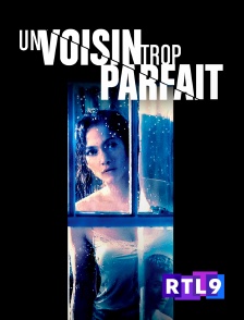 RTL 9 - Un voisin trop parfait