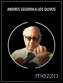 Mezzo - Andrés Segovia à Los Olivos