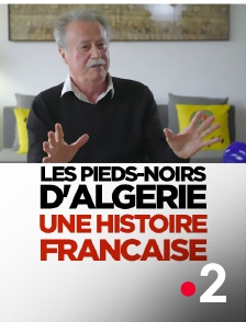 France 2 - Les pieds-noirs d'Algérie : une histoire française