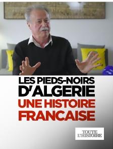 Toute l'Histoire - Les pieds-noirs d'Algérie : une histoire française