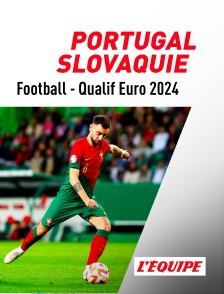 L'Equipe - Football - Qualifications à l'Euro 2024 : Portugal / Slovaquie en replay