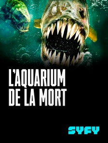 SYFY - Aquarium de la Mort