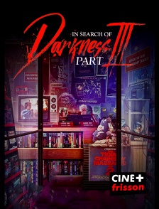 CINE+ Frisson - In Search of Darkness - Part III