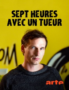 Arte - Sept heures avec un tueur