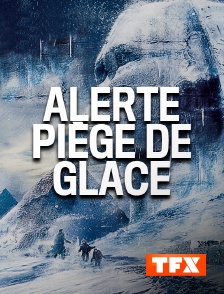 TFX - Alerte : piège de glace