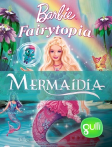 Gulli - Barbie Fairytopia : Mermaidia