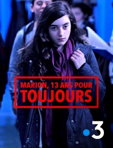 France 3 - Marion, 13 ans pour toujours