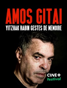 CINE+ Festival - Amos Gitaï : Yitzhak Rabin gestes de mémoire