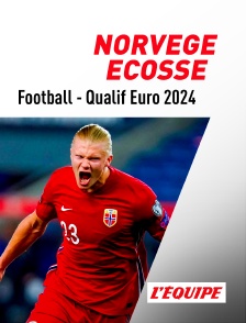 L'Equipe - Football - Qualifications à l'Euro 2024 : Norvège / Ecosse en replay