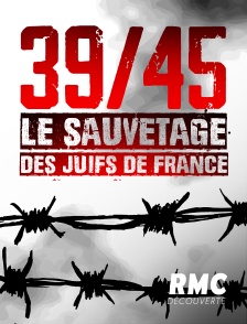 RMC Découverte - 39/45 : le sauvetage des juifs de France