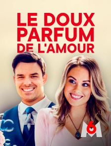 M6 - Le doux parfum de l'amour