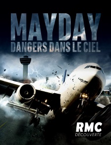 RMC Découverte - MayDay: Dangers dans le ciel