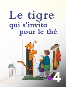 France 4 - Le tigre qui s'invita pour le thé