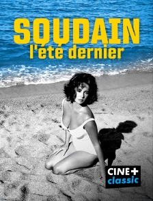 CINE+ Classic - Soudain l'été dernier