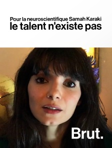 Brut - Pour la neuroscientifique Samah Karaki, le talent n'existe pas en replay