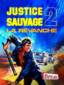 Drive-in Movie Channel - Justice sauvage II : la revanche