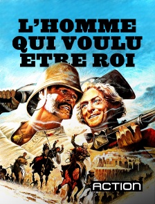 Action - L'homme qui voulut être roi