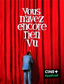 CINE+ Festival - Vous n'avez encore rien vu