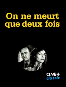 CINE+ Classic - On ne meurt que deux fois