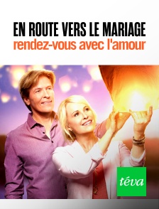 Téva - En route vers le mariage : rendez-vous avec l'amour