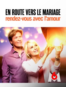 M6 - En route vers le mariage : rendez-vous avec l'amour