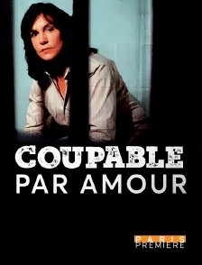 Paris Première - Coupable par amour