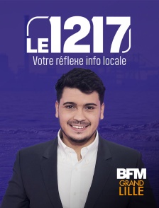 BFM Grand Lille - Le 12-17