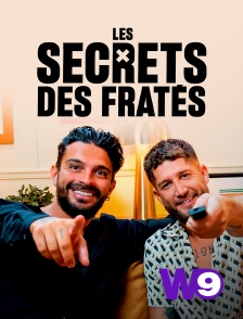 W9 - Les secrets des fratés en replay