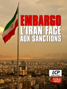 LCP Public Sénat - Embargo : l'Iran face aux sanctions