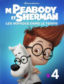 France 4 - M. Peabody et Sherman : les voyages dans le temps