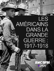 RMC BFM Play - Les Américains dans la Grande Guerre : 1917-1918