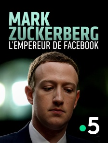 France 5 - Mark Zuckerberg, l'empereur de Facebook