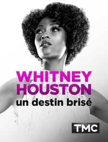 TMC - Whitney Houston, un destin brisé