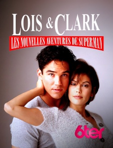 6ter - Loïs et Clark, les nouvelles aventures de Superman en replay