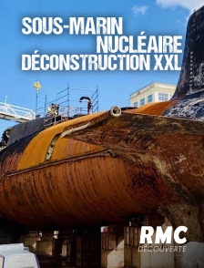 RMC Découverte - Sous-marin nucléaire : Déconstruction XXL